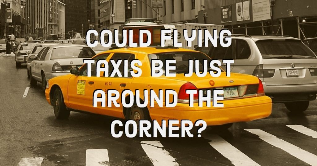 My Post 12 1024x537 - Could flying taxis be just around the corner?
